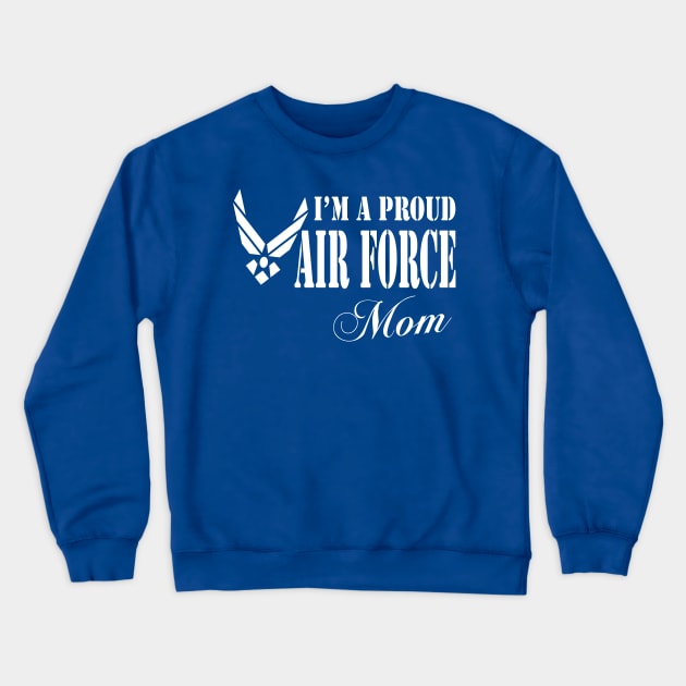 Best Gift for Mother - I am a Proud Air Force Mom Crewneck Sweatshirt by chienthanit